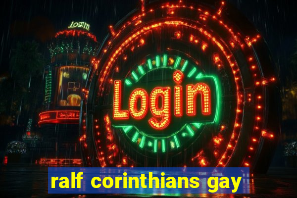 ralf corinthians gay